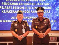 UPACARA PELANTIKAN DAN PENGAMBILAN SUMPAH JABATAN PEJABAT ESELON III DI LINGKUNGAN KEJAKSAAN TINGGI PAPUA BARAT