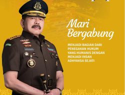 Jaksa Agung RI : mari bergabung dengan Kejaksaan RI, menjadi bagian dari penegakan hukum yang humanis.
