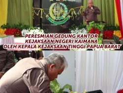 Kepala Kejaksaan Tinggi Papua Barat Dr. Harli Siregar, S.H. M.Hum, meresmikan gedung kantor Kejaksaan Negeri Kaimana.