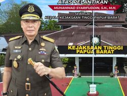 Keluarga Besar Kejaksaan Tinggi Papua Barat Mengucapkan: “Selamat dan Sukses Bapak Muhammad Syarifuddin, S.H., M.H. Atas Pelantikan dan Pengambilan Sumpah Jabatan Sebagai Kepala Kejaksan Tinggi Papua Barat