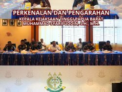 Rapat Dengan Tema “Perkenalan dan Pengarahan Kepala Kejaksaan Tinggi Papua Barat”