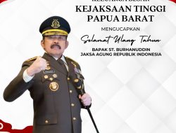 Kejati Papua Barat beserta jajaran Kejaksaan Tinggi Papua Barat mengucapkan: ” Selamat Ulang Tahun Jaksa Agug Republik Indonesia ST. Burhanuddin