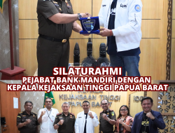 KUNJUNGAN SILATURAHMI PEJABAT BANK MANDIRI DENGAN KEPALA KEJAKSAAN TINGGI PAPUA BARAT