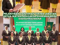 PELANTIKAN DAN SERAH TERIMA JABATAN KETUA IKATAN ADHYAKSA DHARMAKARINI DAERAH KAIMANA