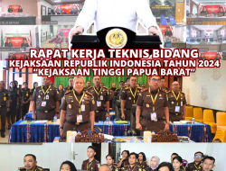 RAPAT KERJA TEKNIS BIDANG KEJAKSAAN REPUBLIK INDONESIA DI KEJAKSAAN TINGGI PAPUA BARAT