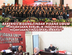 RAKERNIS BIDANG PIDANA UMUM KEJAKSAAN REPUBLIK INDONESIA DAN KEJAKSAAN TINGGI PAPUA BARAT