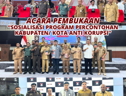 ACARA PEMBUKAAN “SOSIALISASI PROGRAM PERCONTOHAN KABUPATEN/ KOTA ANTI KORUPSI