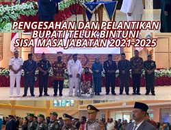 PENGESAHAN DAN PELANTIKAN BUPATI TELUK BINTUNI SISA MASA JABATAN 2021-2025