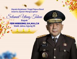 KAJATI PAPUA BARAT BESERTA JAJARAN MENGUCAPKAN “SELAMAT ULANG TAHUN WAKIL JAKSA AGUNG RI”