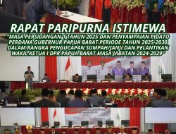 RAPAT PARIPURNA ISTIMEWA MASA PERSIDANGAN 1 TAHUN 2025 DAN PENYAMPAIAN PIDATO PERDANA GUBERNUR PAPUA BARAT PERIODE TAHUN 2025-2030 DALAM RANGKA PENGUCAPAN SUMPAH/JANJI DAN PELANTIKAN WAKIL KETUA I DPR PAPUA BARAT MASA JABATAN 2024-2029