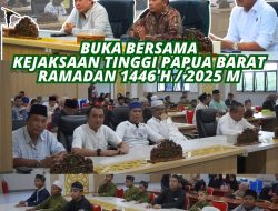 BUKA BERSAMA KEJAKSAAN TINGGI PAPUA BARAT DI BULAN RAMADAN 1446 H/ 2025 M