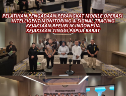 PELATIHAN PENGADAAN PERANGKAT MOBILE OPERASI  INTELLIGENT MONITORING & SIGNAL TRACING KEJAKSAAN REPUBLIK INDONESIA KEJAKSAAN TINGGI PAPUA BARAT