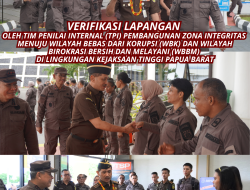 VERIFIKASI LAPANGAN  OLEH TIM PENILAI INTERNAL (TPI) PEMBANGUNAN ZONA INTEGRITAS  MENUJU WILAYAH BEBAS DARI KORUPSI (WBK) DAN WILAYAH BIROKRASI BERSIH DAN MELAYANI (WBBM)  DI LINGKUNGAN KEJAKSAAN TINGGI PAPUA BARAT