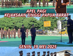 APEL PAGI KEJAKSAAN TINGGI PAPUA BARAT-19 MEI 2025