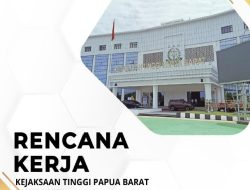 Kejati Papua Barat Telah Membuat Rancangan awal, Rencana Kerja  dan Perjanjian Kinerja pada Tahun 2025