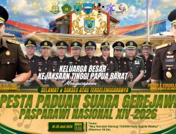 Keluarga Besar Kejati Papua Barat Mengucapkan “Selamat dan Sukses atas Terselenggaranya Pesparawi Nasional XIV Tahun 2026